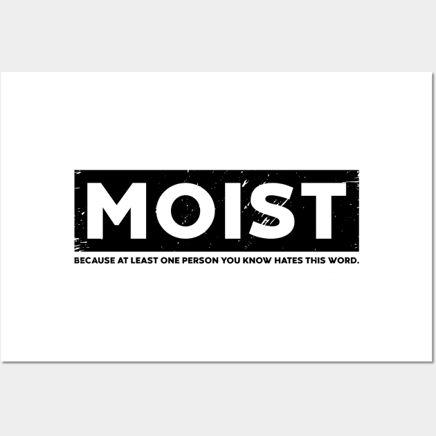 MOIST (Distressed) Wall Art by DLEVO